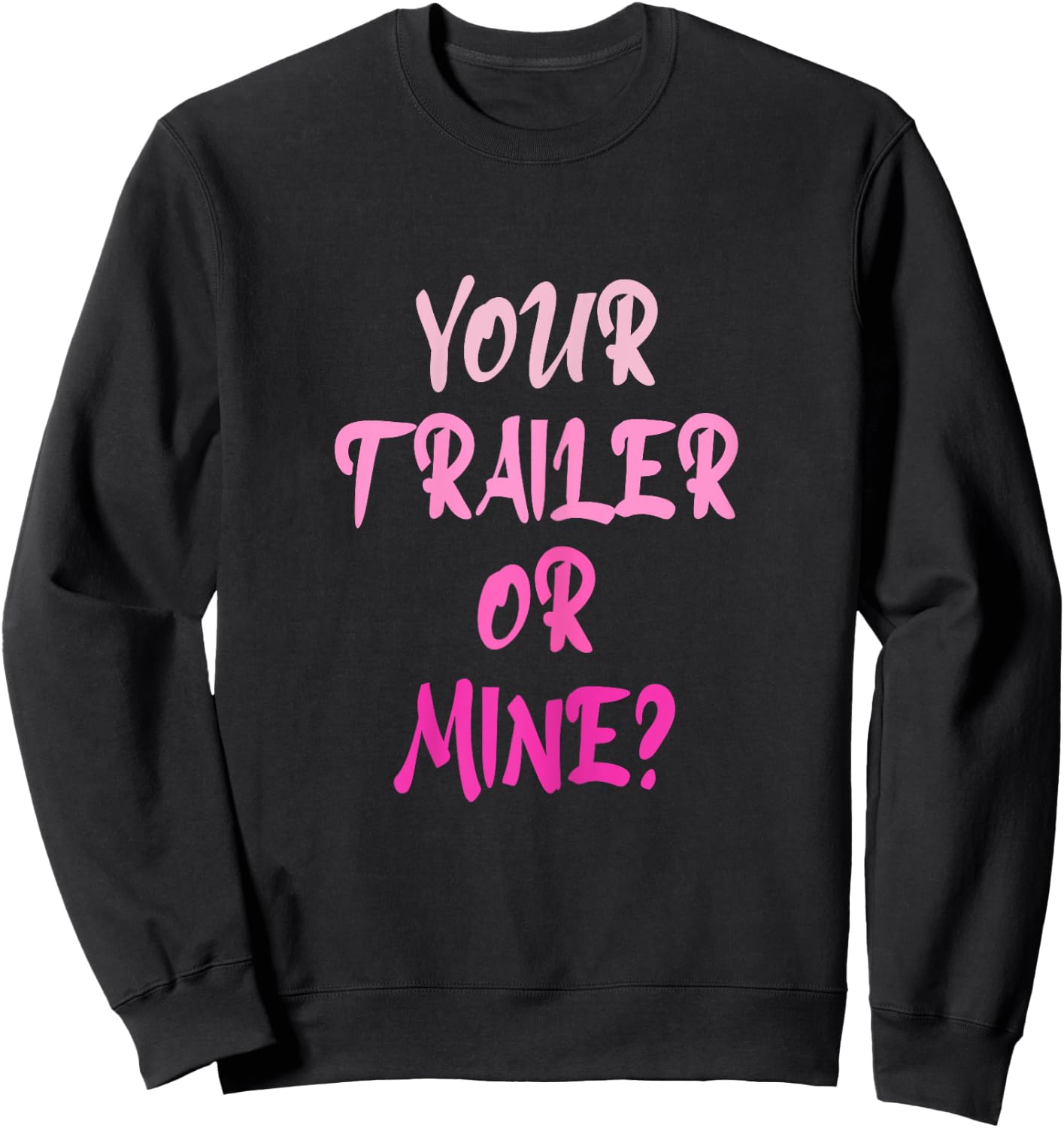 Your Trailer Or Mine ? Funny Trailer Park Trailer Parker Sweatshirt - Sweatshirt | Black