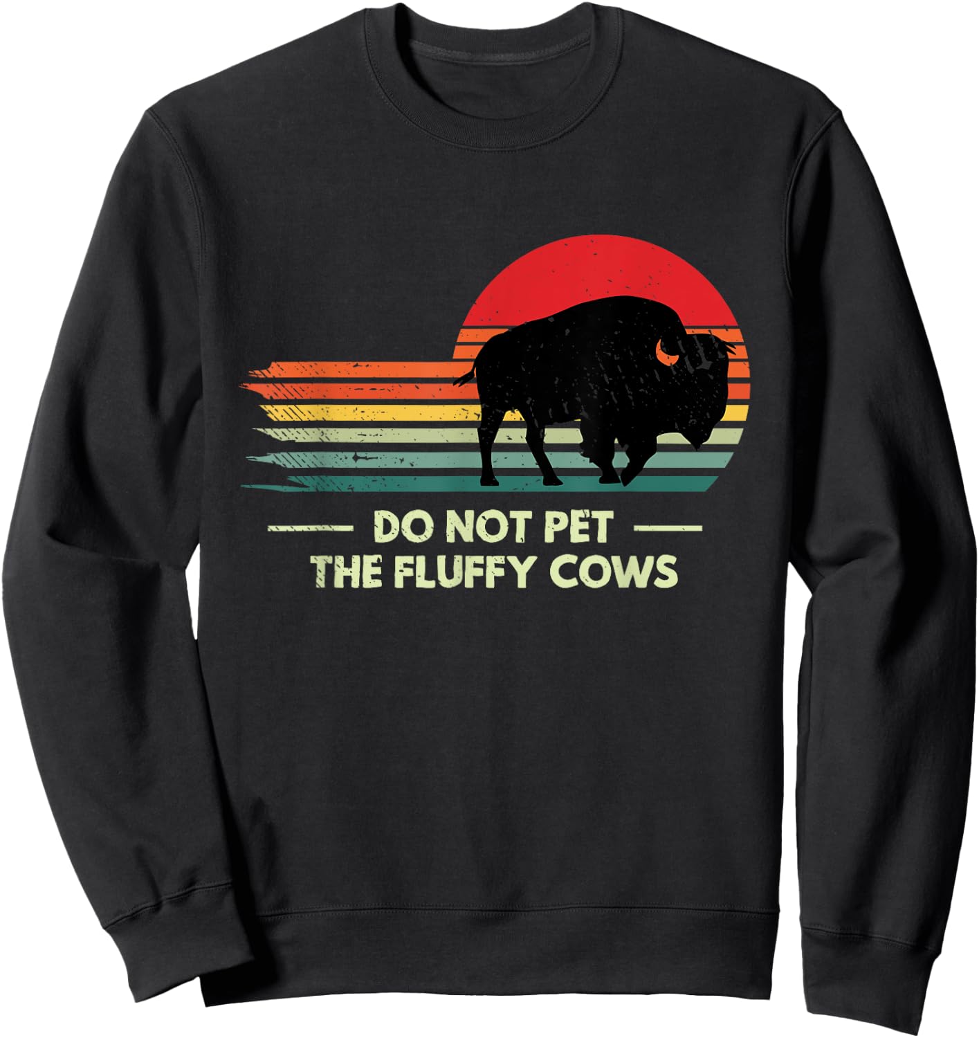 Do Not Pet The Fluffy Cows Yellowstone Bison Lover Sweatshirt - Sweatshirt | Black