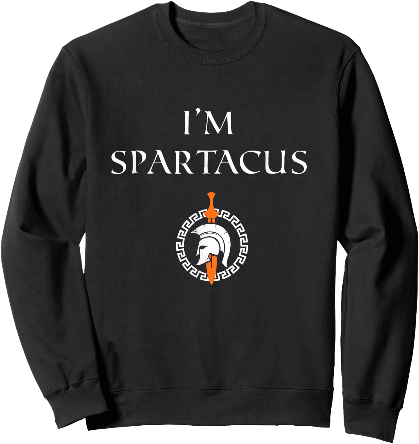 I'm Spartacus, Funny, Novelty Sweatshirt - Sweatshirt | Black