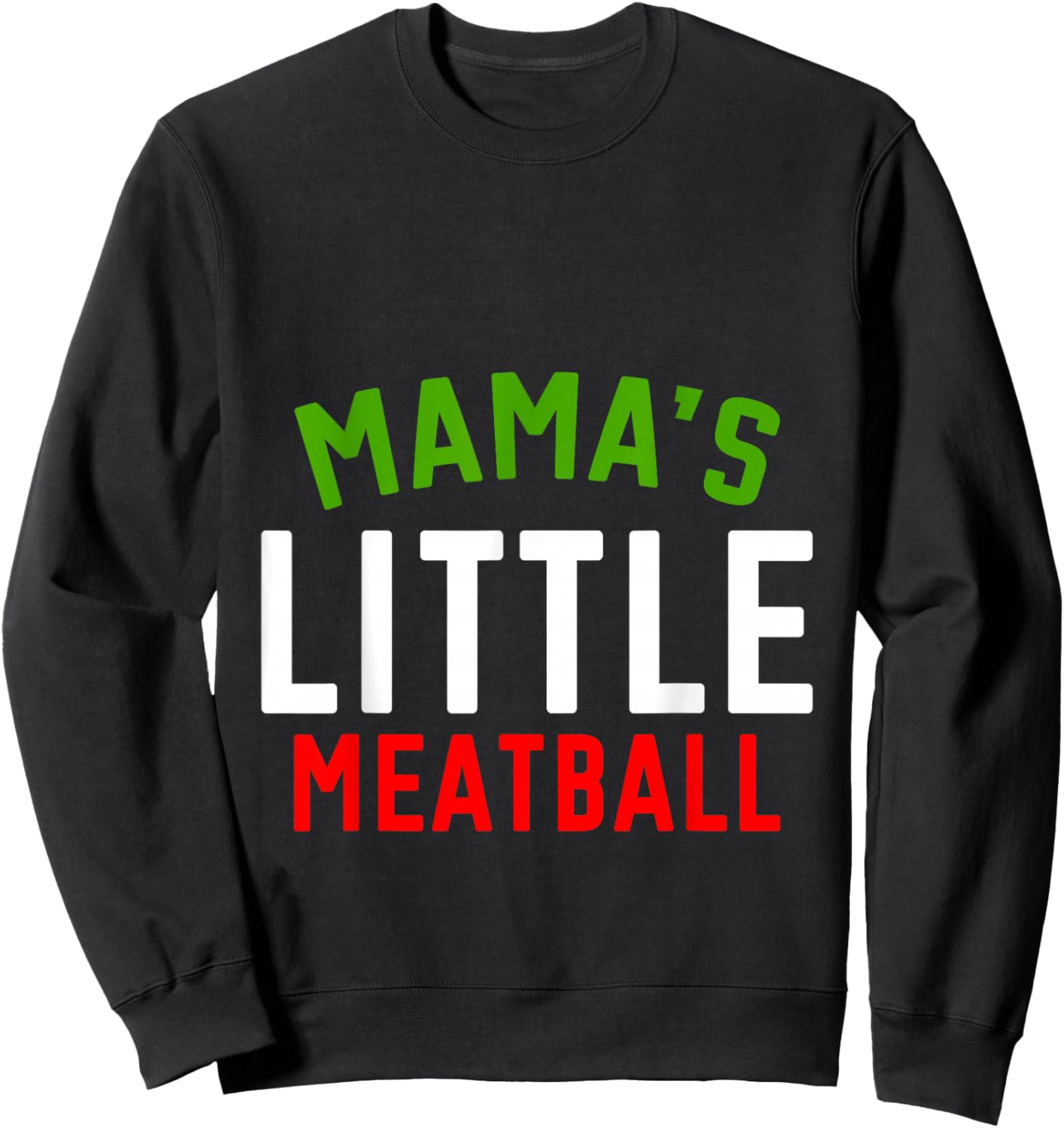 Mama's Little Meatball Cute Nickname Sweatshirt - Sweatshirt | Black