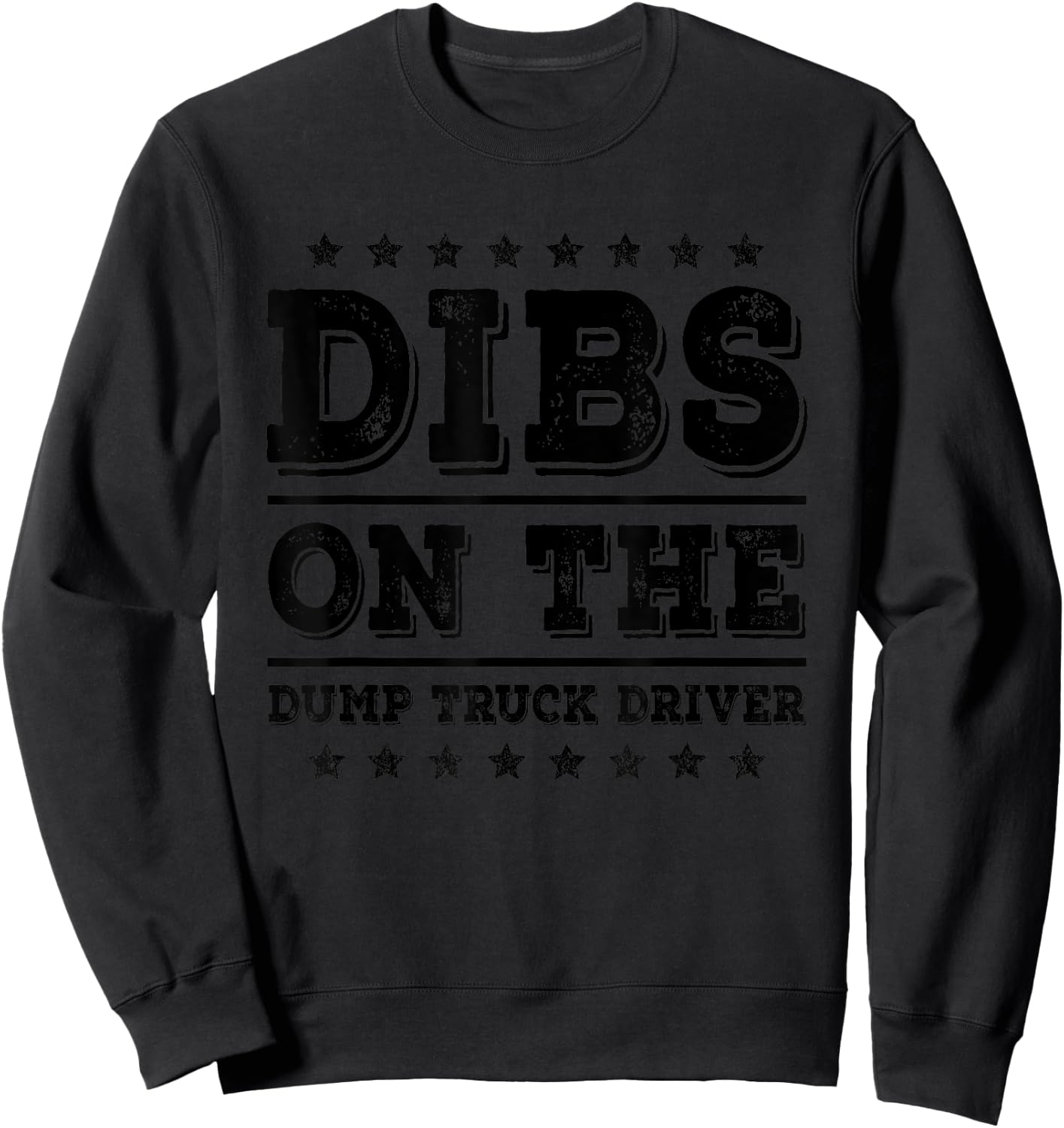 Dibs on The Dump Truck Driver Funny Wife Girlfriend Sweatshirt - Sweatshirt | Black