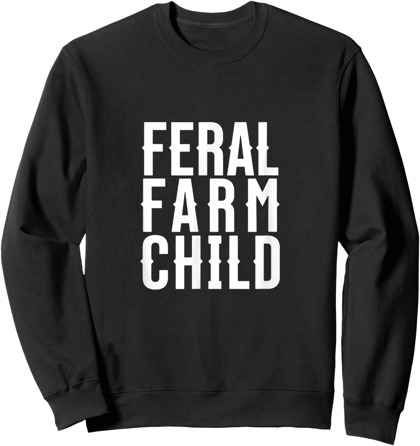 Feral Farm Child. Energetic Farm Kids and Proud Parents Sweatshirt - Sweatshirt | Black
