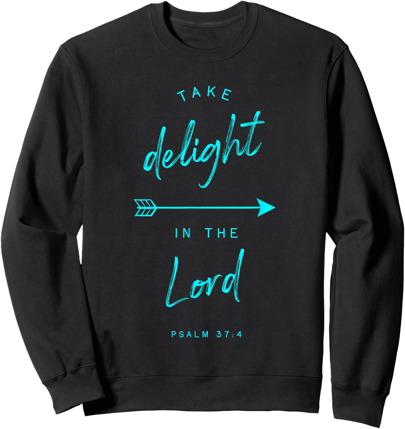 Psalm 37 4 Delight in the Lord Bible Verse Quote Religious Sweatshirt - Sweatshirt | Black
