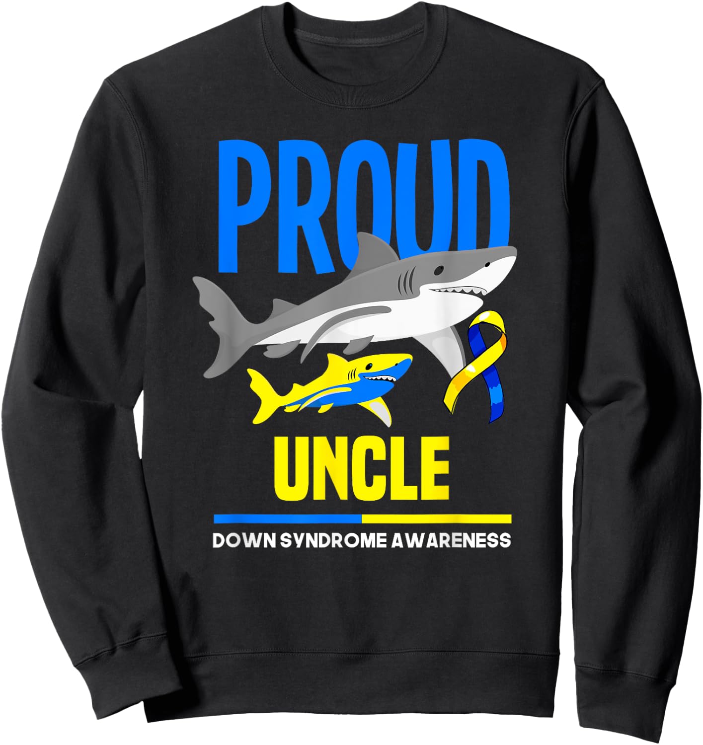 Shark Proud Uncle Down Syndrome Awareness Sweatshirt - Sweatshirt | Black