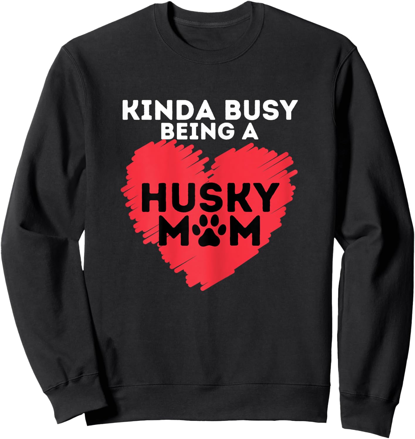 Busy Husky Mom - Funny Siberian Husky Lover Sibe Owner Dog Sweatshirt - Sweatshirt | Black