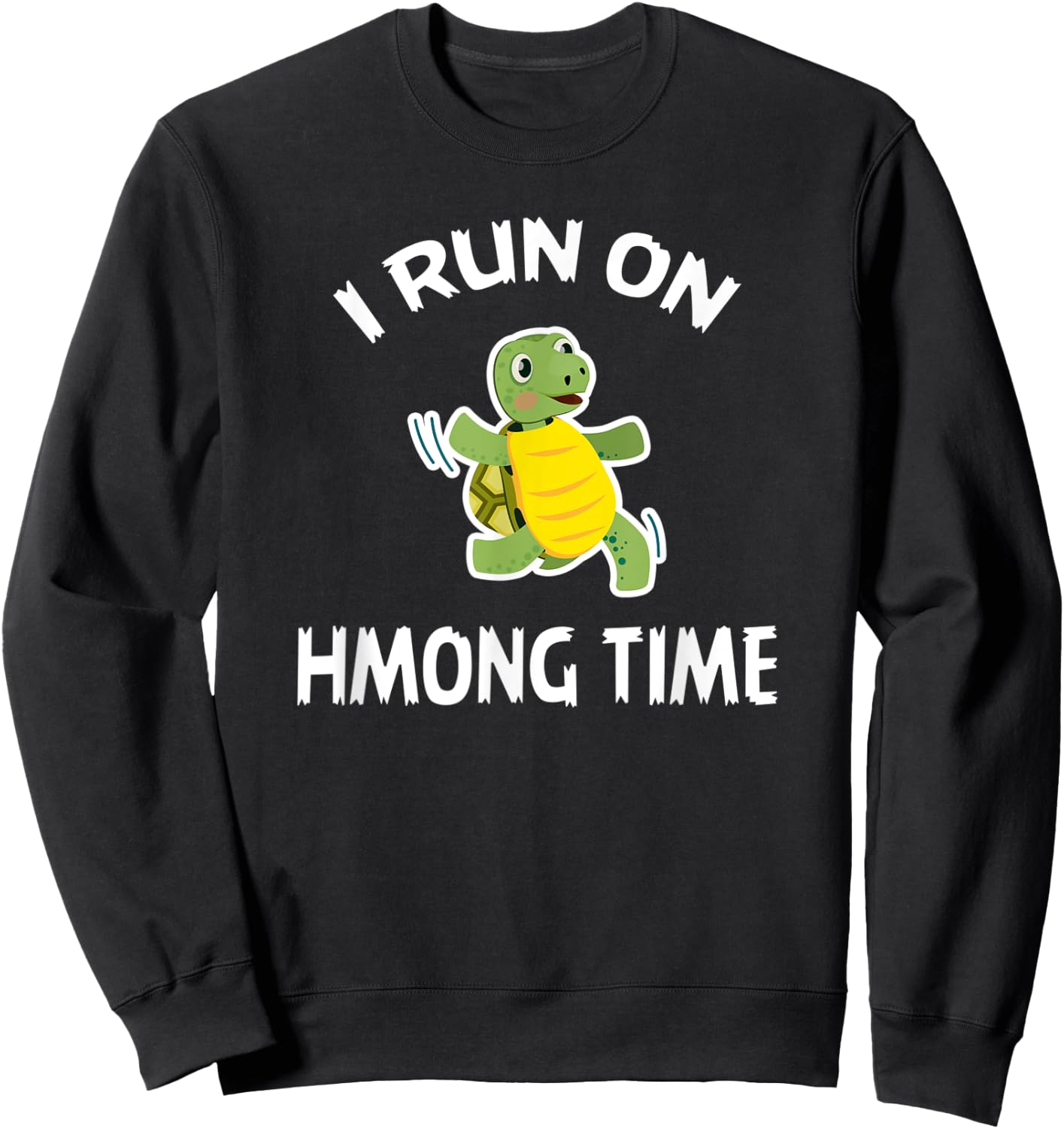 I Run On Hmong Time Shirt Hmong Sweatshirt - Sweatshirt | Black