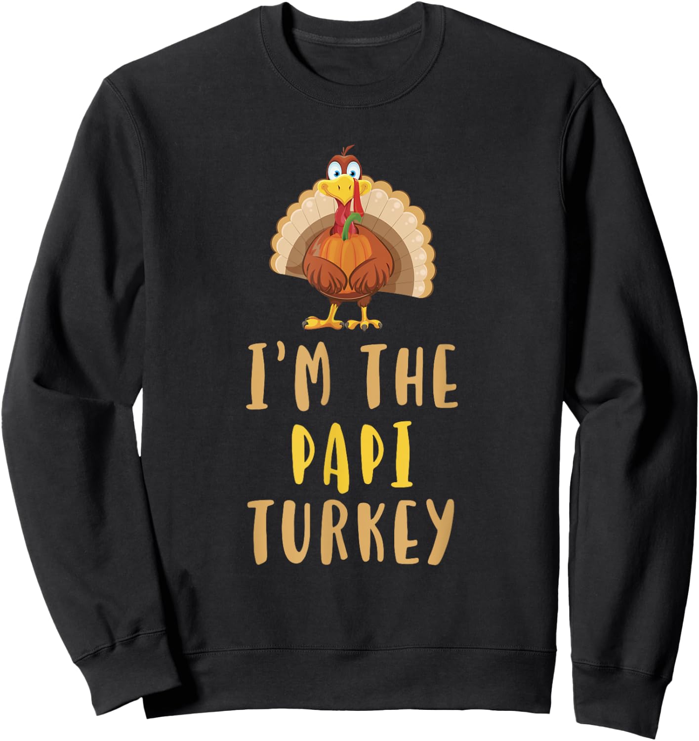 I'm The Papi Turkey Family Thanksgiving Sweatshirt - Sweatshirt | Black