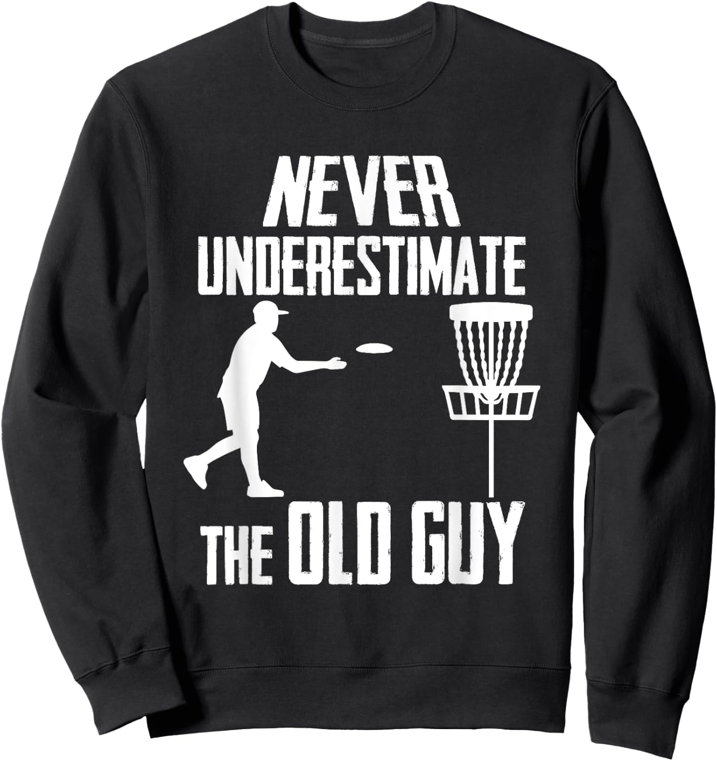 Never Underestimate The Old Guy Who Playing Disc Golf Sweatshirt - Sweatshirt | Black