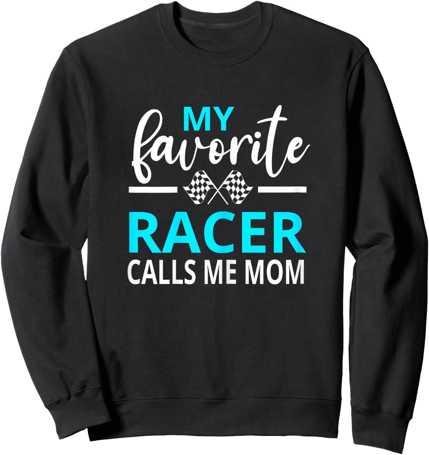 Dirt Track Racing My Favorite Racer Calls Me Mom Sweatshirt - Sweatshirt | Black