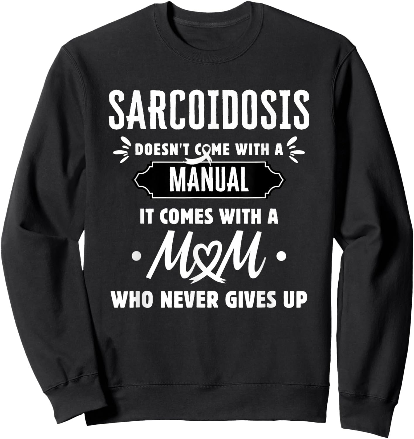 Sarcoidosis Mom Who Never Gives Up Sweatshirt - Sweatshirt | Black