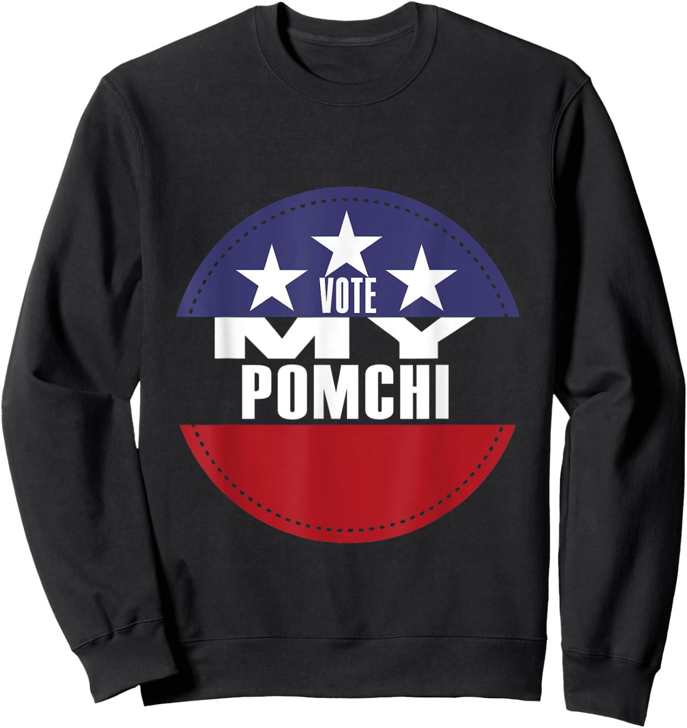 Vote My Pomchi Election Funny Election Vote Sweatshirt - Sweatshirt | Black