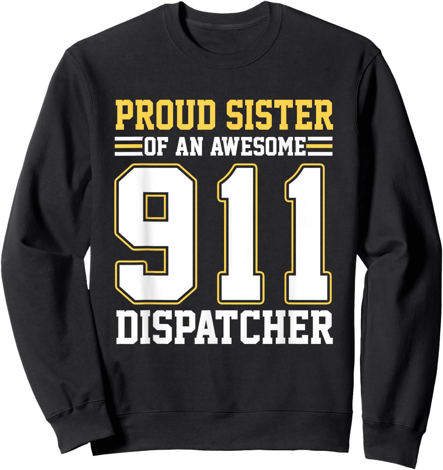 Proud Sister Of An Awesome 911 Dispatcher Family Matching Sweatshirt - Sweatshirt | Black