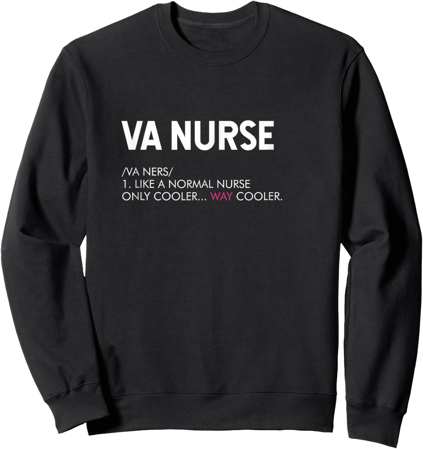 VA Nurse Definition Funny Nurses Gifts or Sweatshirt - Sweatshirt | Black
