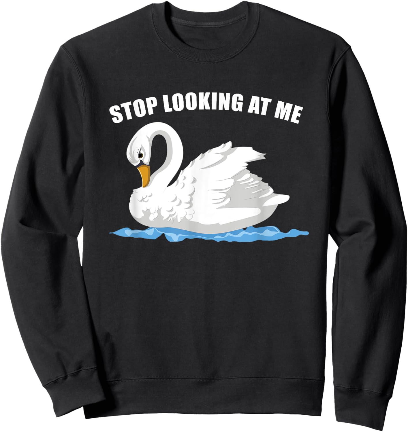 Stop Looking At Me Funny Animal Bird Wildlife Swan Sweatshirt - Sweatshirt | Black