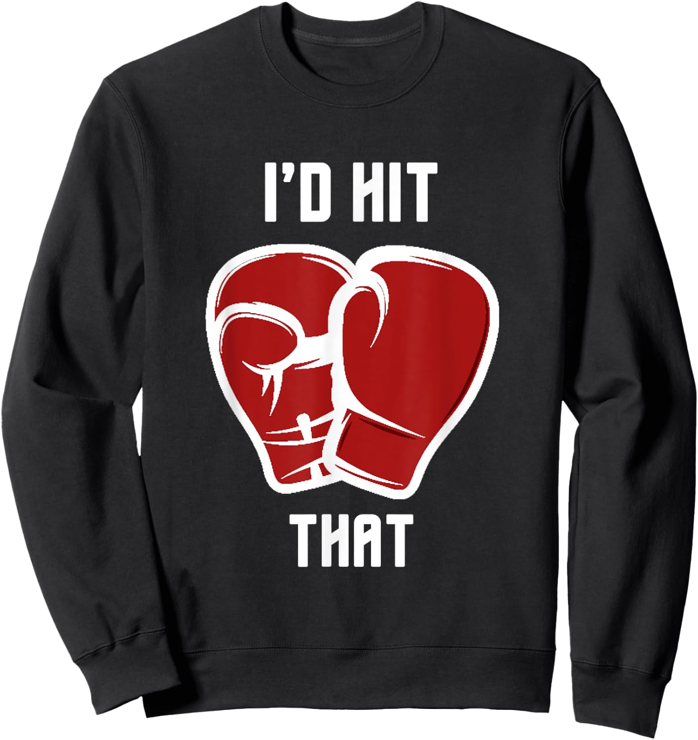 I'd hit that funny Boxing/Kickboxing Sweatshirt - Sweatshirt | Black