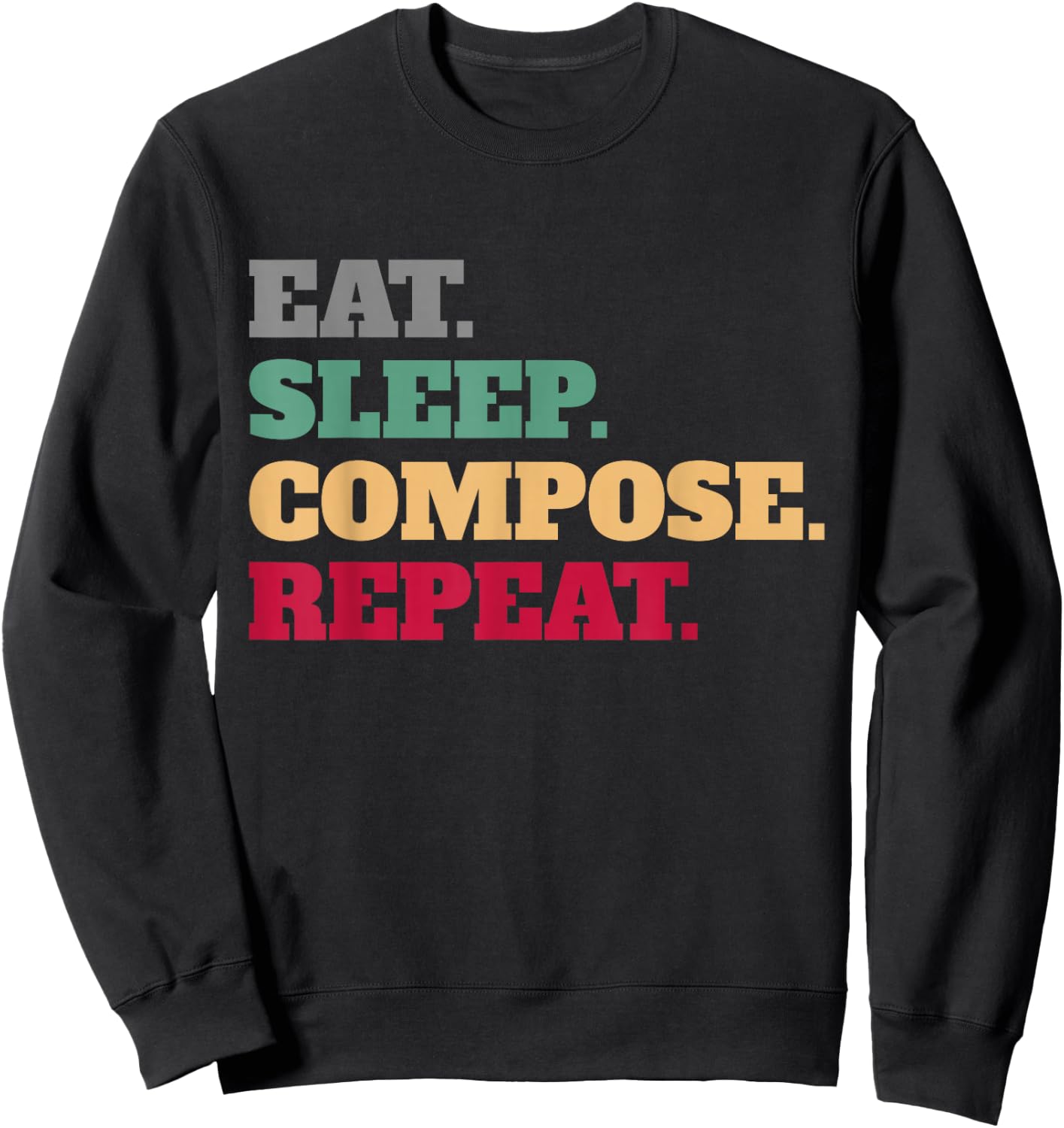 Eat Sleep Compose Repeat Gift Composer Sweatshirt - Sweatshirt | Black