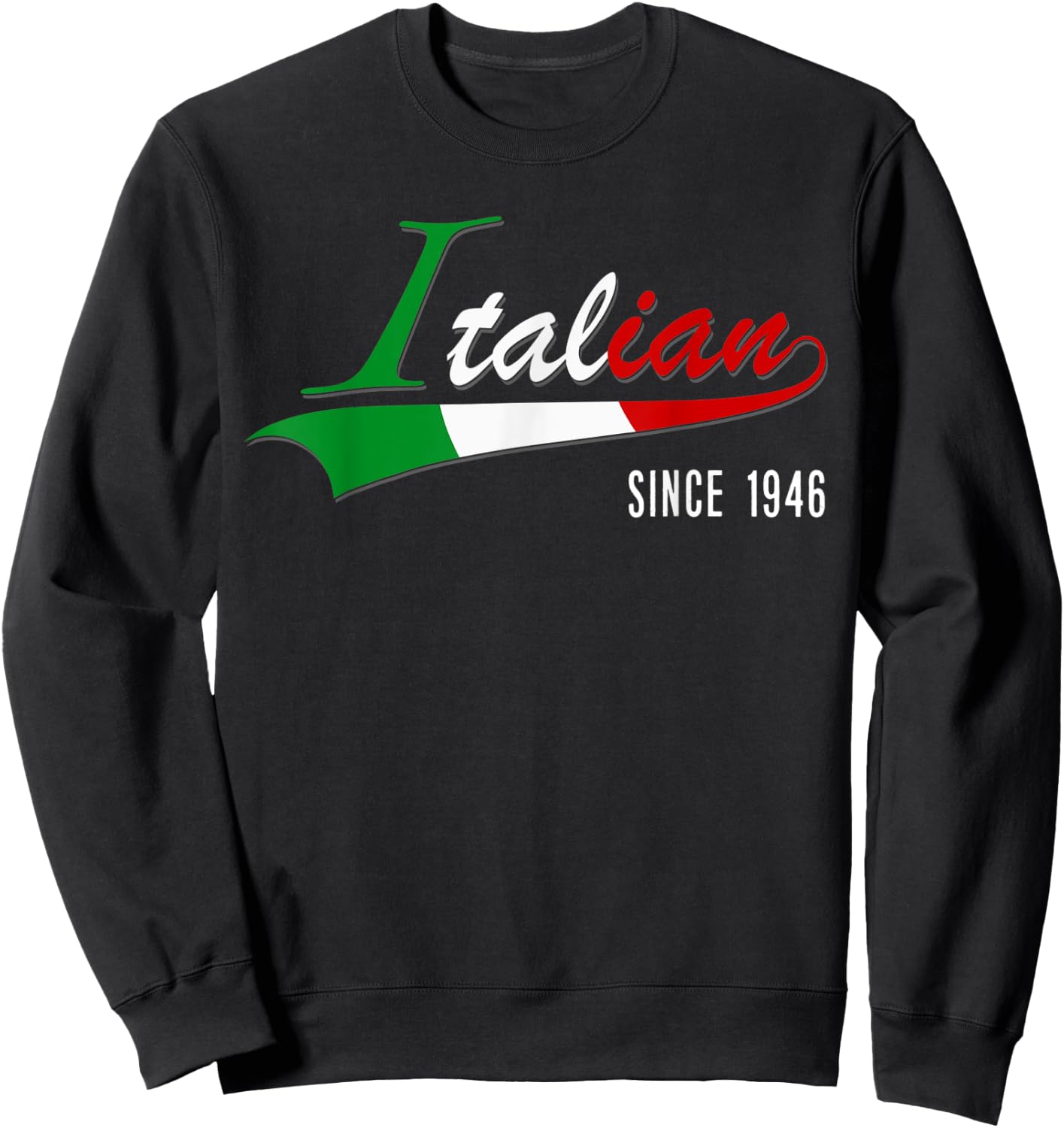 75th Birthday gift Italian Since 1946 75 years born in Italy Sweatshirt - Sweatshirt | Black