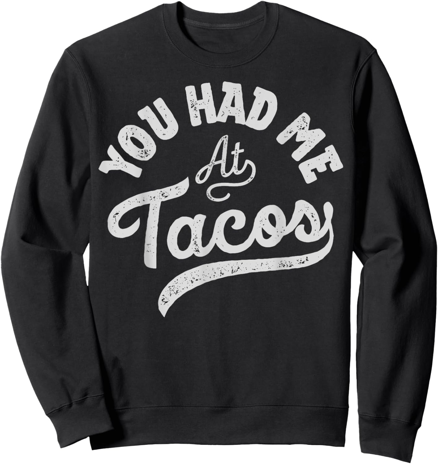 Taco You Had Me At Tacos Cinco De Mayo Mexican Food Lover Sweatshirt - Sweatshirt | Black