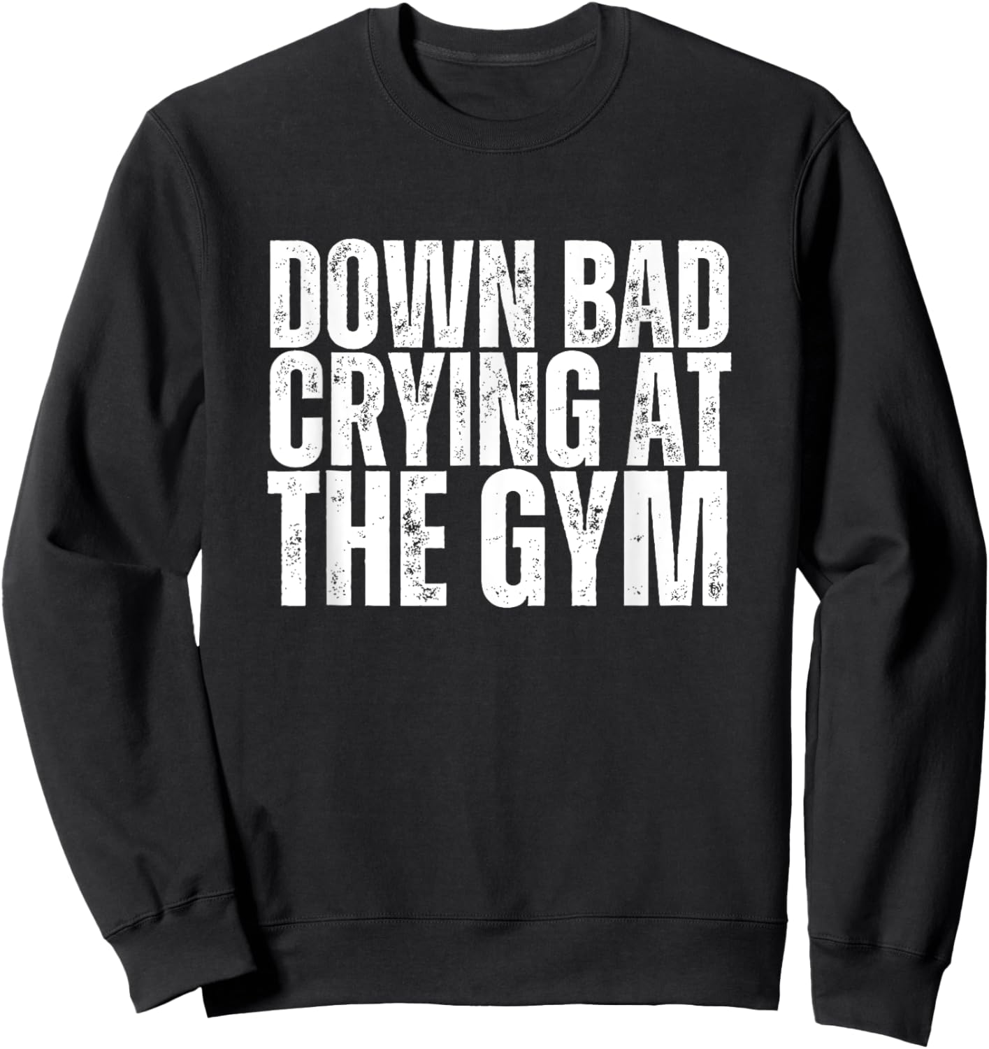Funny Retro Down Bad Crying At The Gym, Funny GYM Sweatshirt - Sweatshirt | Black