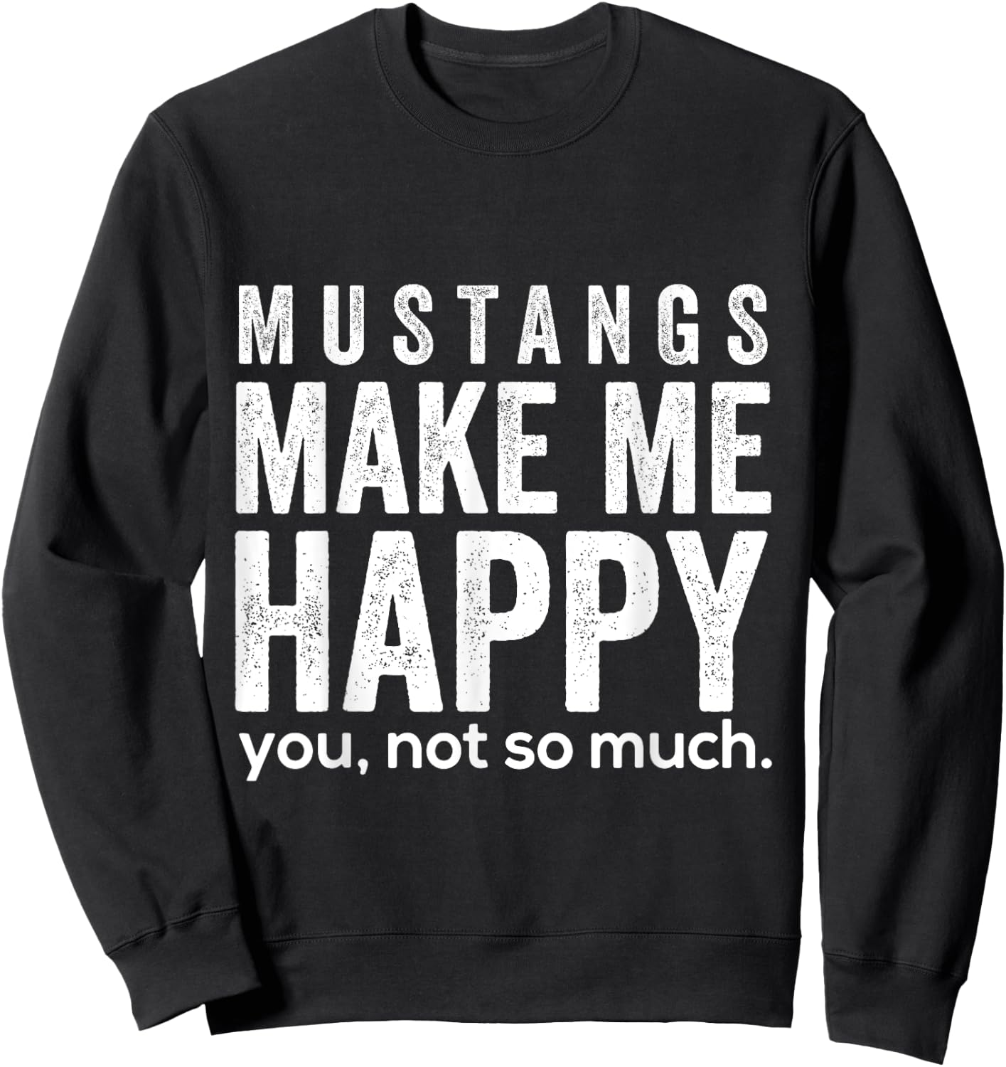 Mustangs machen mich glücklich du nicht so sehr lustige Sweatshirt - Sweatshirt | Black