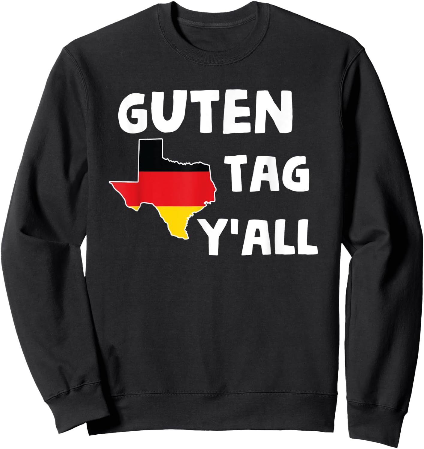 Guten Tag Y'all Bavaria Deutsch Texas Funny Beerfest Print Sweatshirt - Sweatshirt | Black