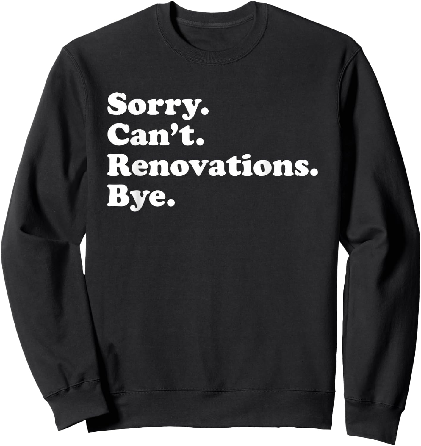 Funny Home Renovations Gift or Women Sweatshirt - Sweatshirt | Black
