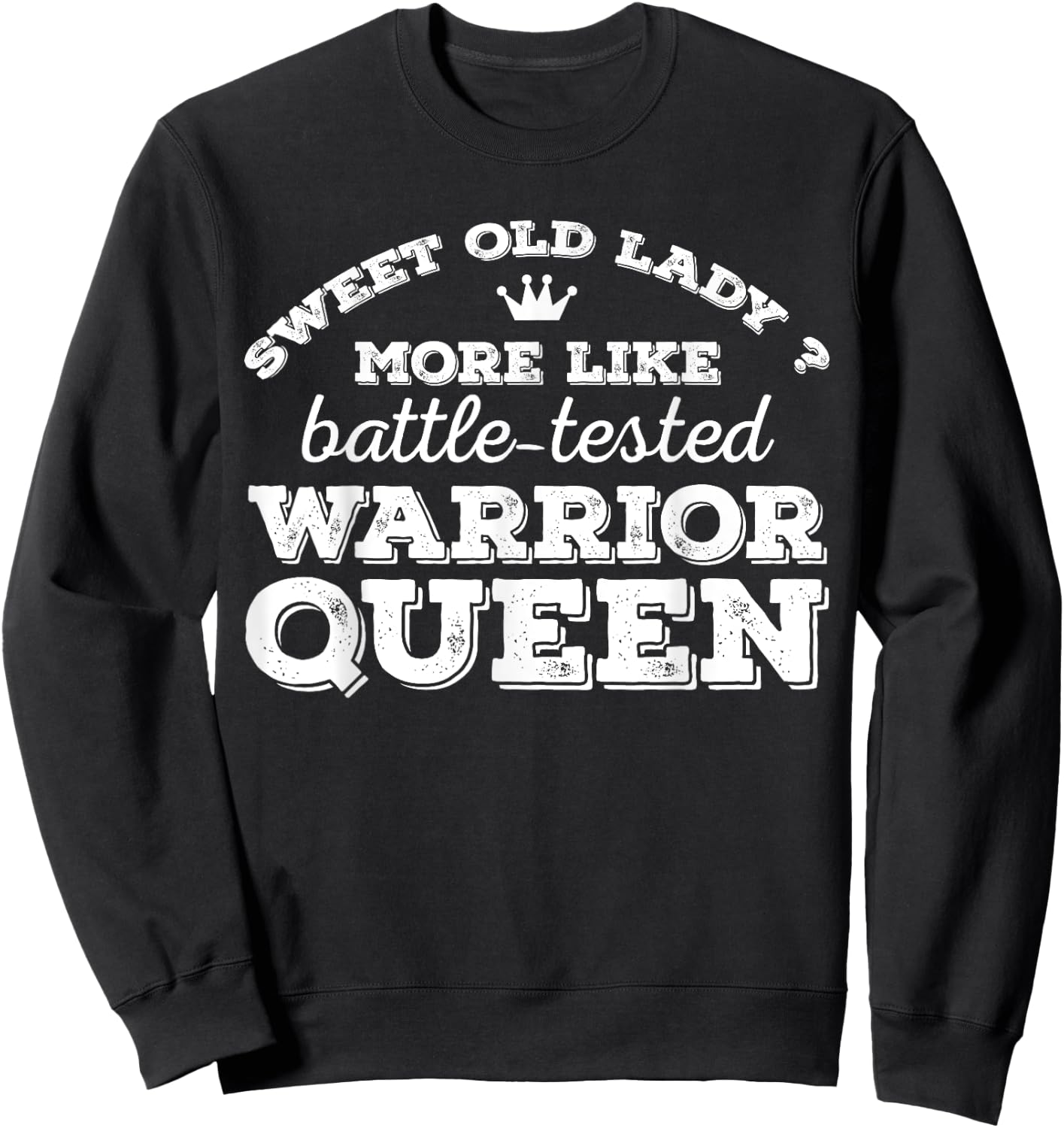 Sweet old lady more like battle-tested warrior queen Vintage Sweatshirt - Sweatshirt | Black