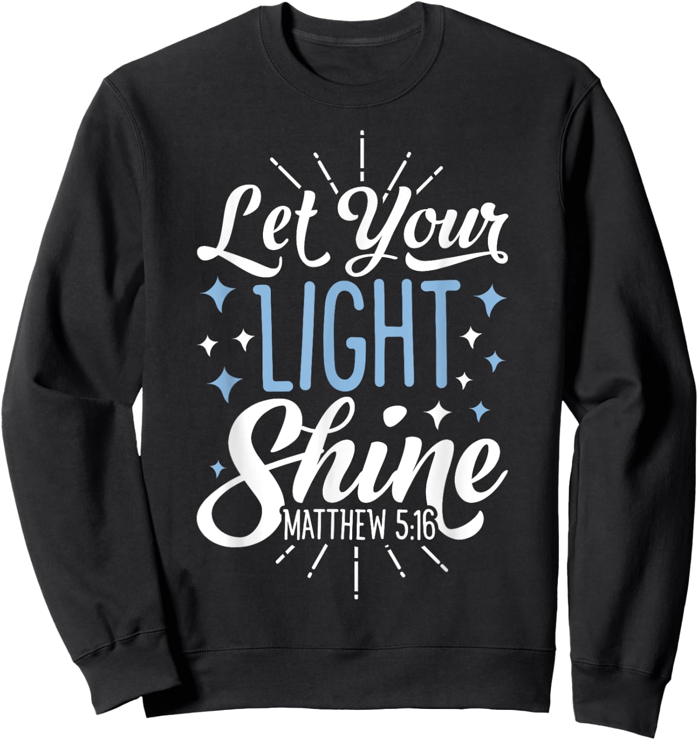 Let Your Light Shine Christian Men Women Religious Gifts Sweatshirt - Sweatshirt | Black