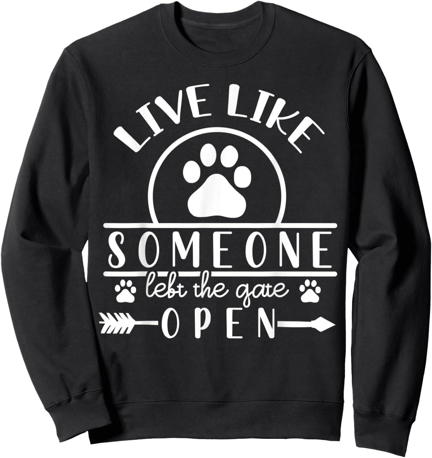 Live like someone left the gate open Sweatshirt - Sweatshirt | Black