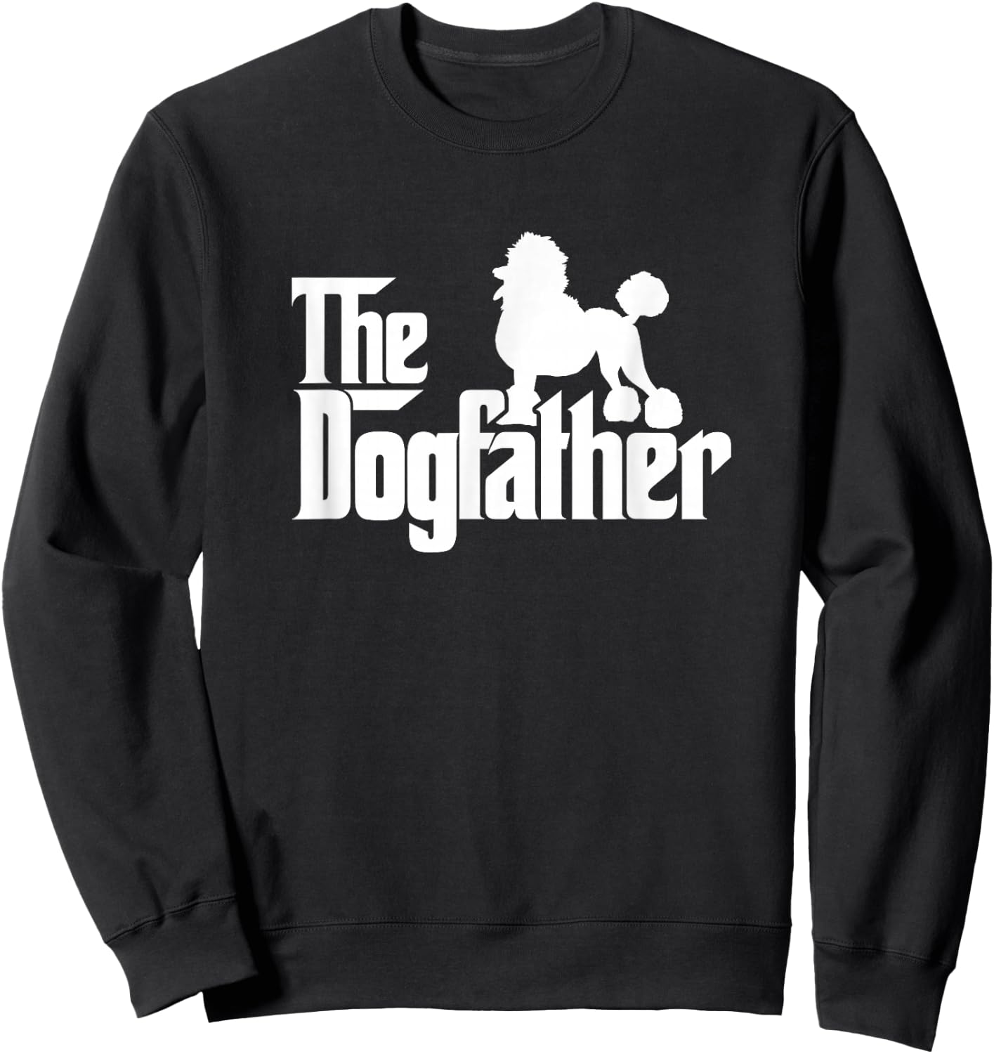 Poodle Dog Father Funny Dogs Dad Daddy Papa Father's Day Men Girls Kids Sweatshirt - Sweatshirt | Black