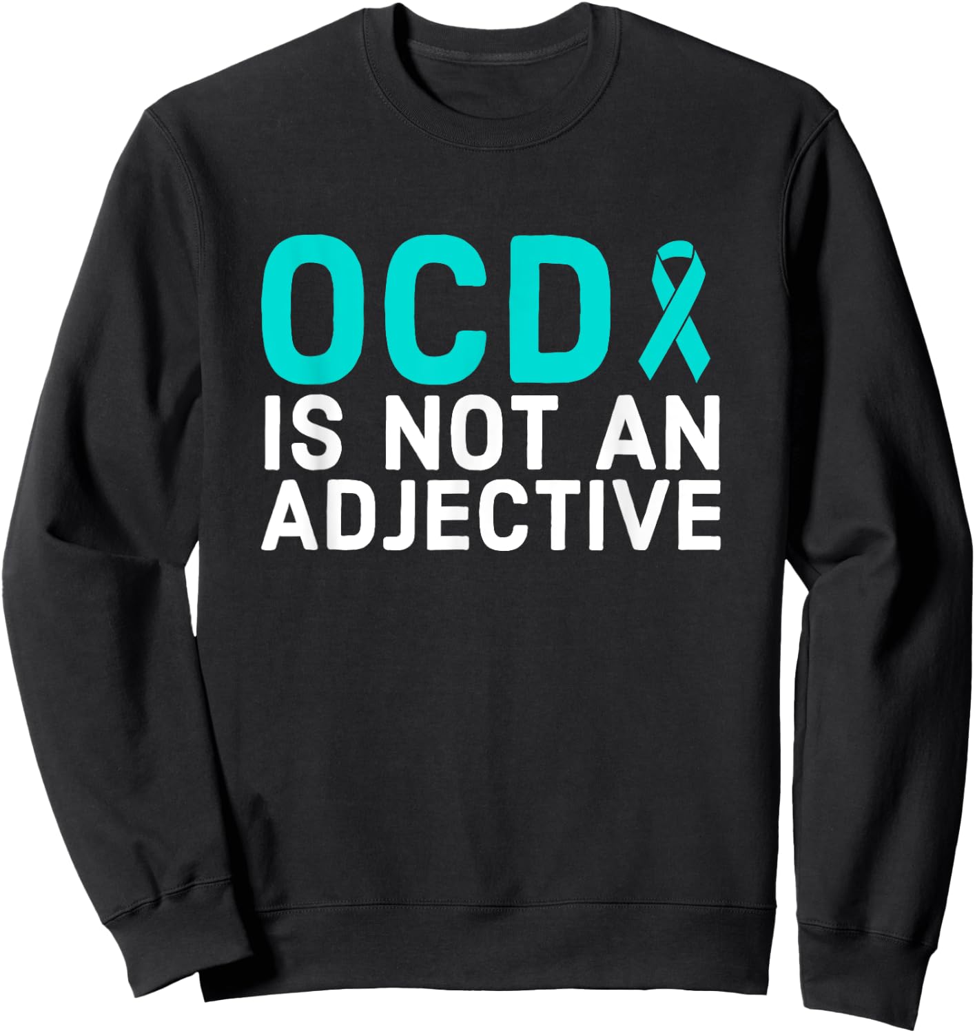 OCD Is Not An Adjective - OCD Awareness Sweatshirt - Sweatshirt | Black