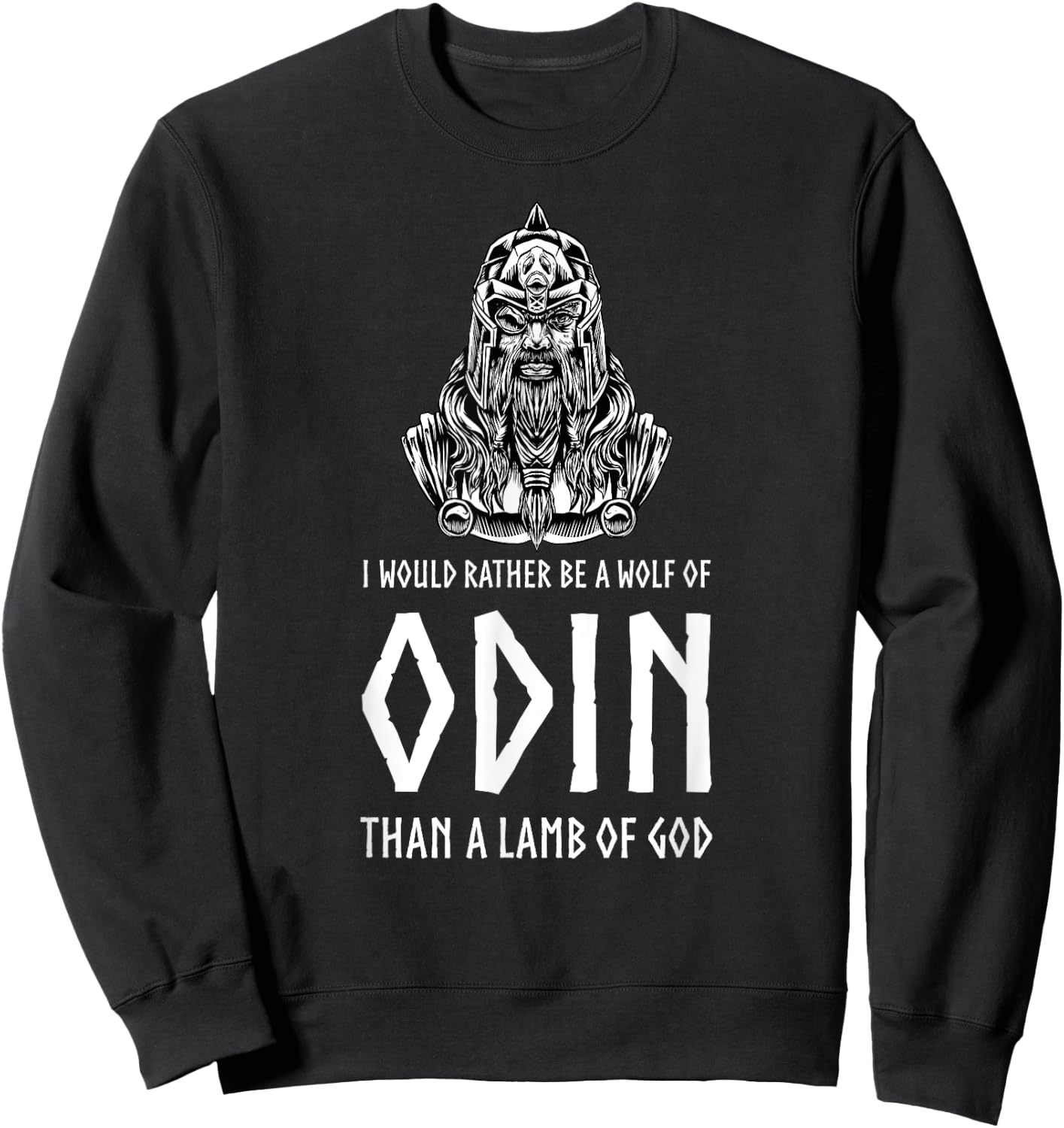 I Would Rather Be A Wolf Of Odin Than A Lamb Of God - Viking Sweatshirt - Sweatshirt | Black