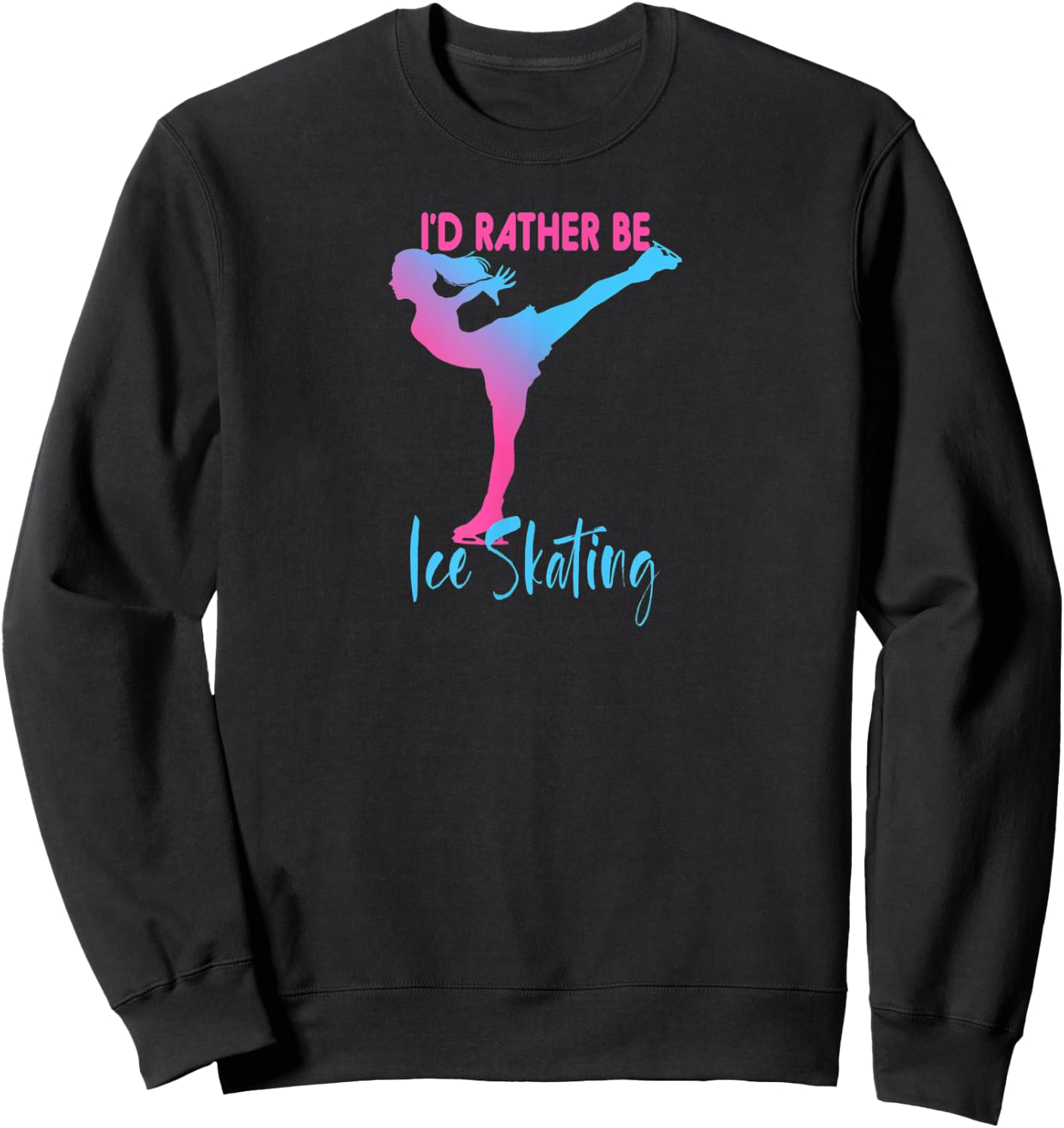I'd Rather Be Ice Skating Gift Figure Skating Sweatshirt - Sweatshirt | Black