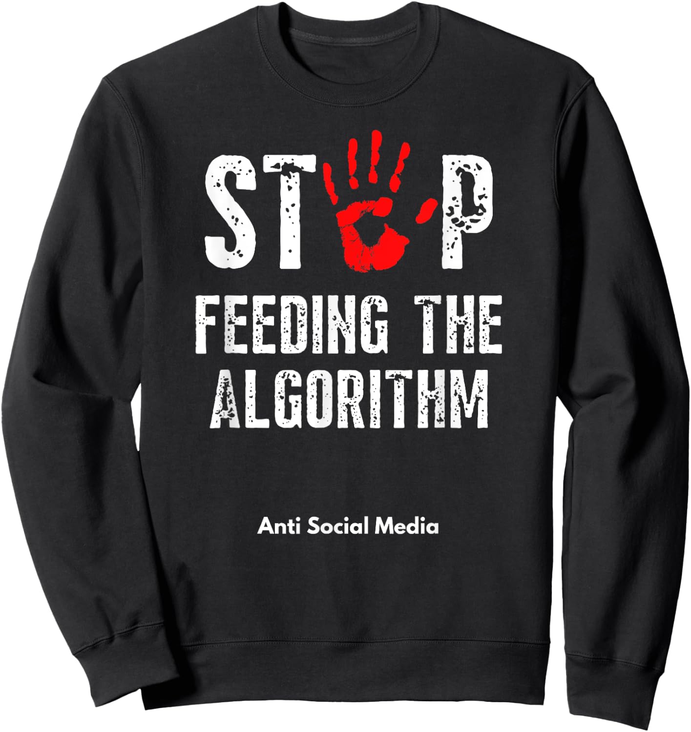 Stop Feeding The Algorithm Anti Social Media Stop Fake News Sweatshirt - Sweatshirt | Black