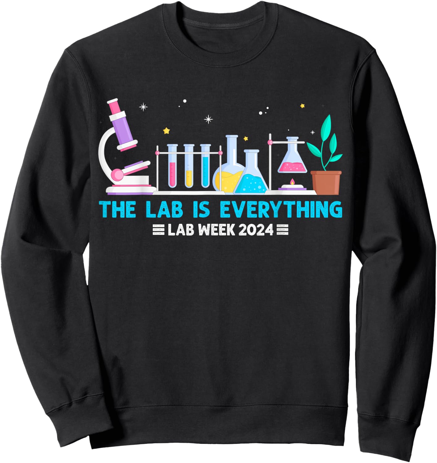 Medical Laboratory Week 2024 Shirt The Lab Is Everything Sweatshirt - Sweatshirt | Black