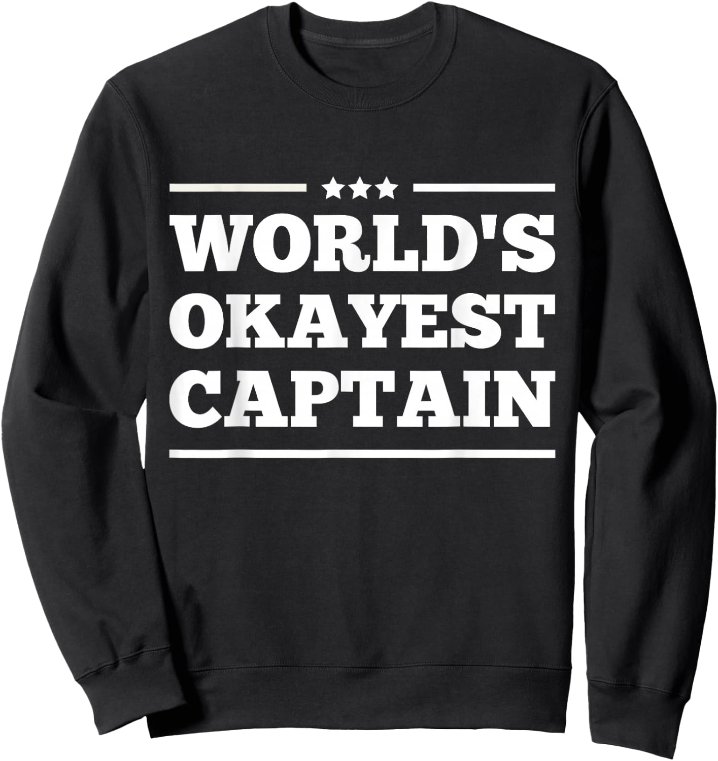 worlds okayest captain Army Air Force military men women Sweatshirt - Sweatshirt | Black