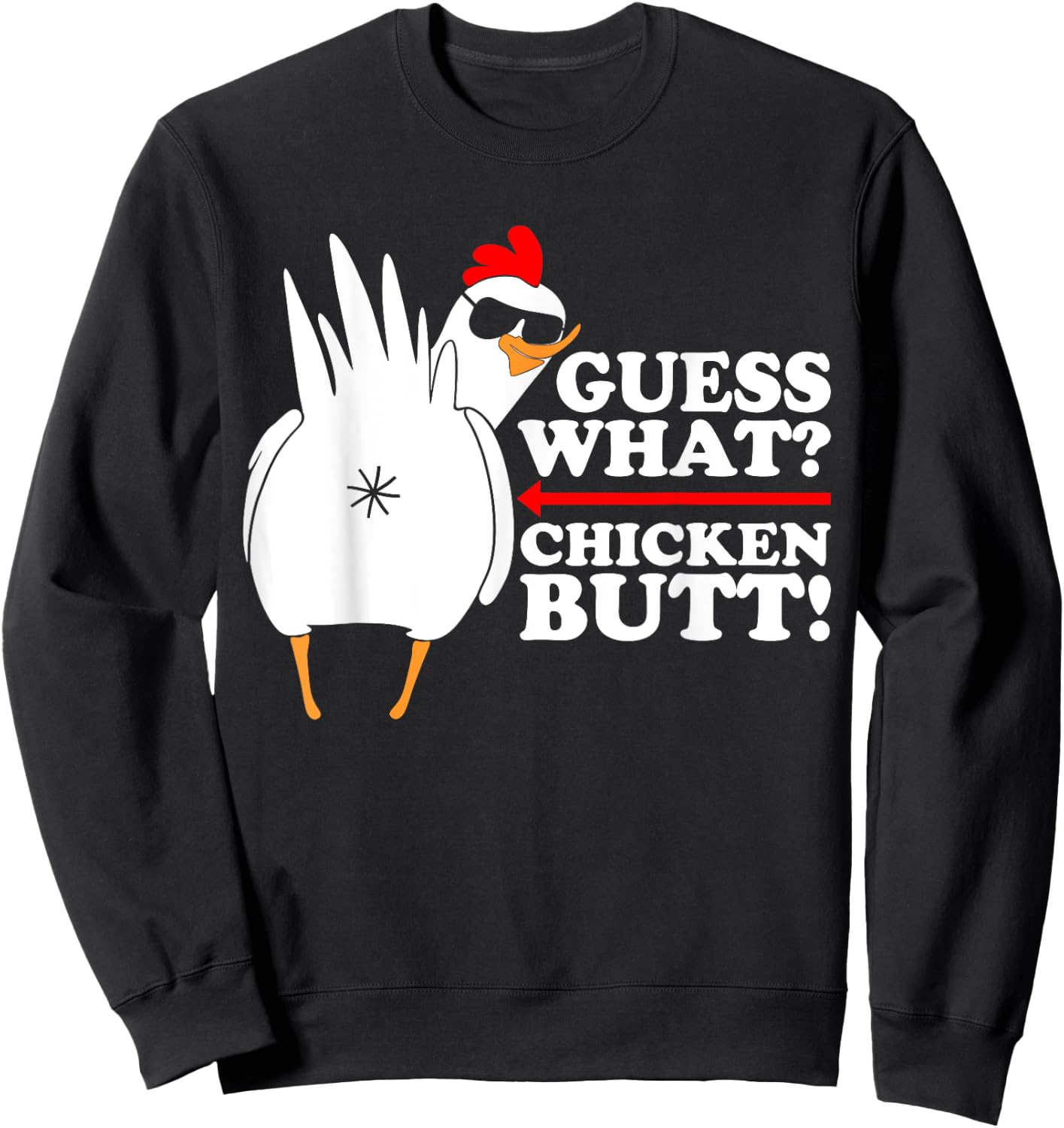 Guess What Chicken Butt! Shirt Funny Sweatshirt - Sweatshirt | Black