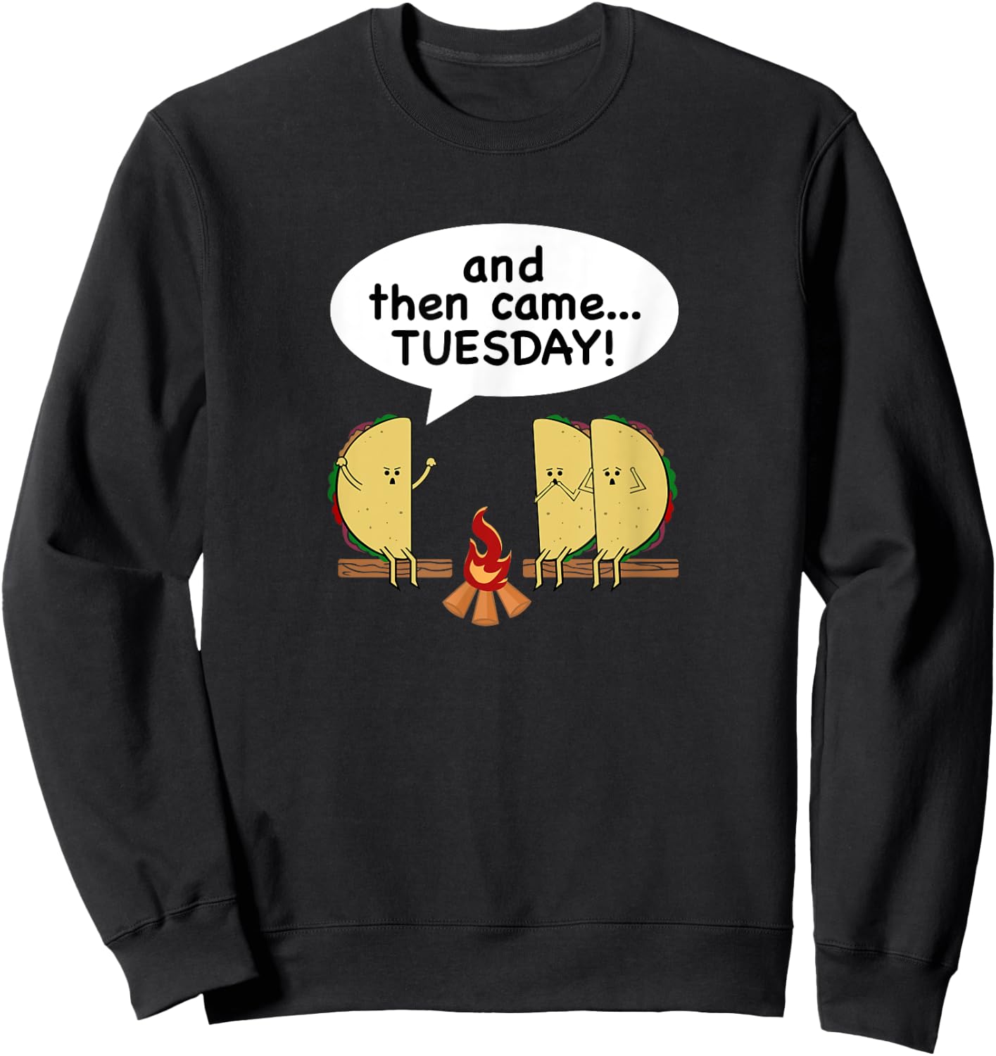 And Then Came...Tuesday! Funny Taco Tuesday Sweatshirt - Sweatshirt | Black