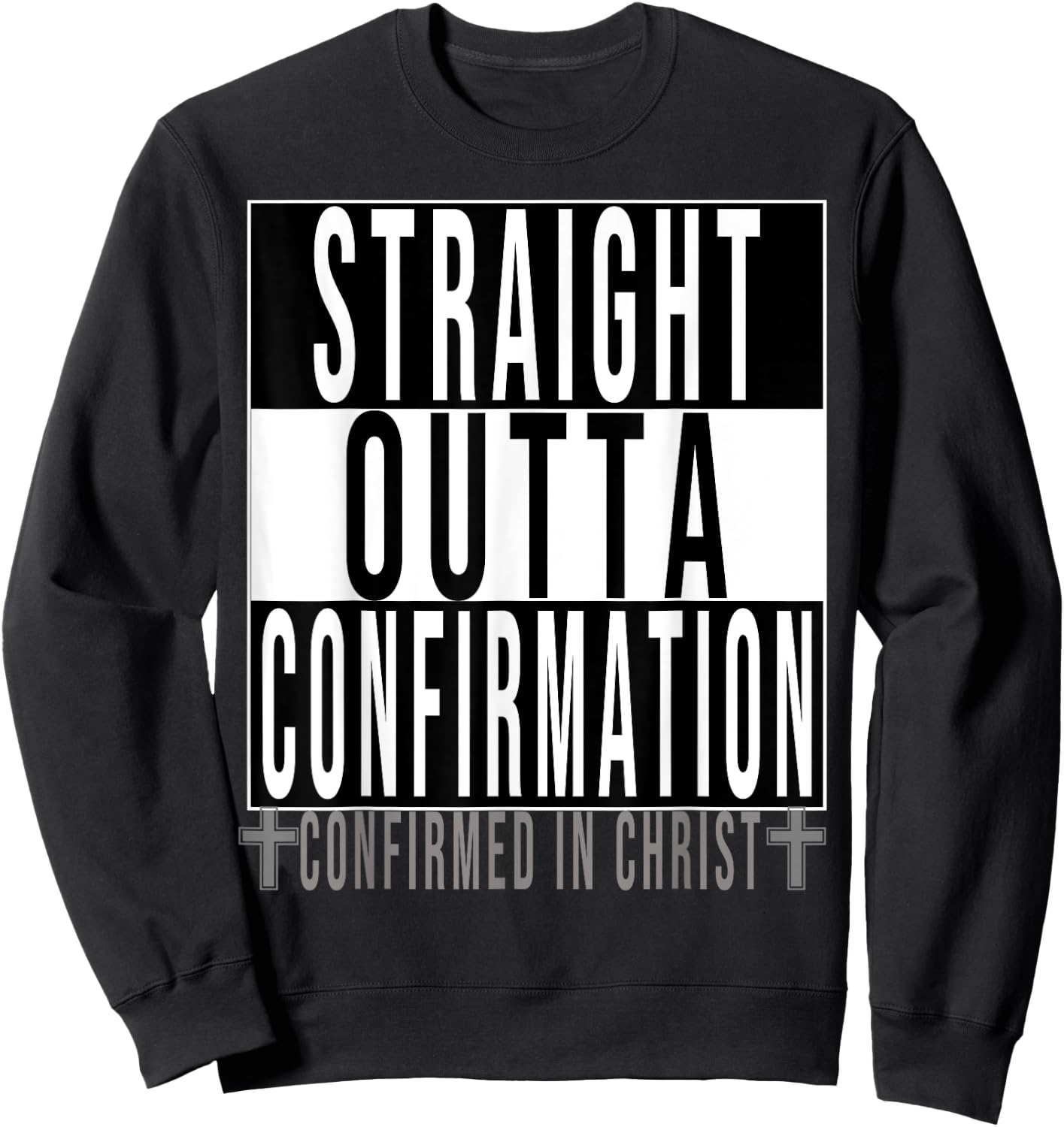 Straight Outta Confirmation Confirmed In Christ Sweatshirt - Sweatshirt | Black