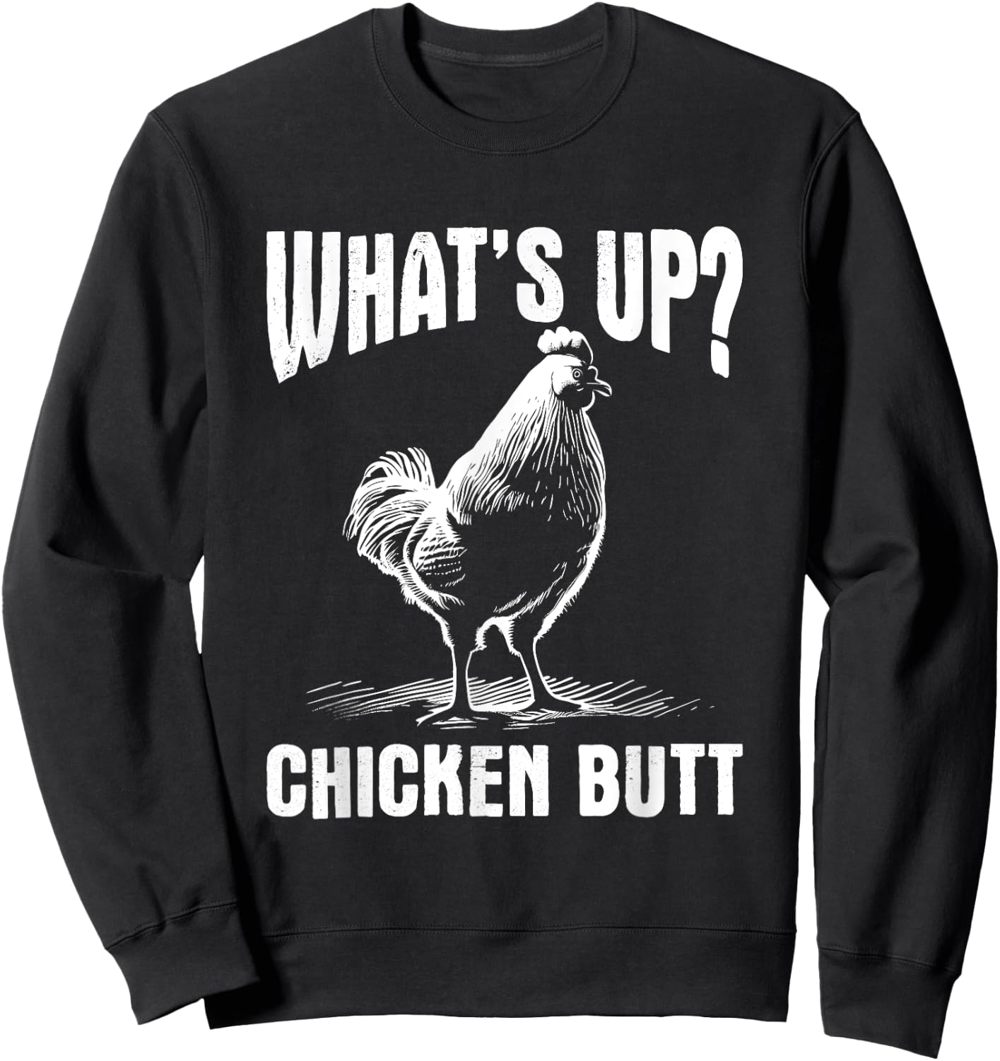 What's Up Chicken Butt - Funny Vintage Meme Dad Joke Sweatshirt - Sweatshirt | Black
