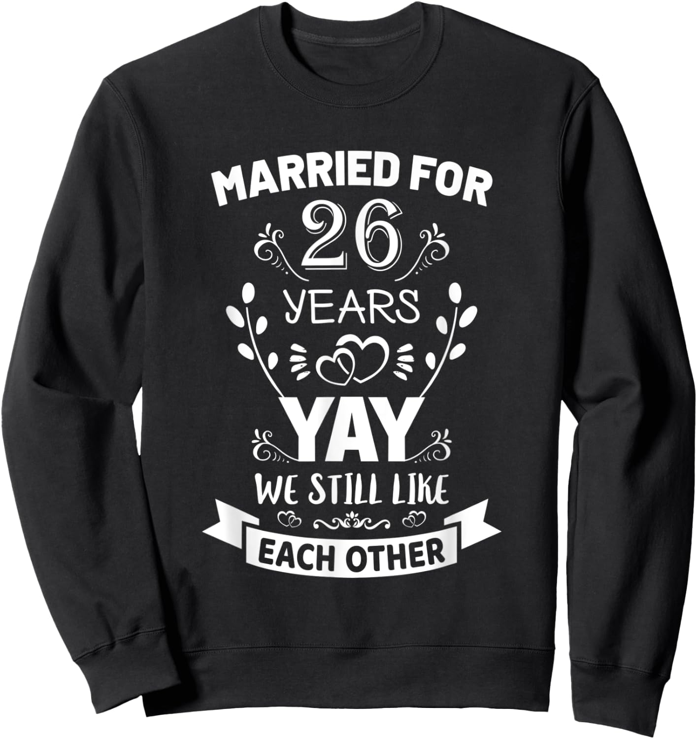 Married for 26 Years 26th Anniversary Gift Husband Wife Sweatshirt - Sweatshirt | Black