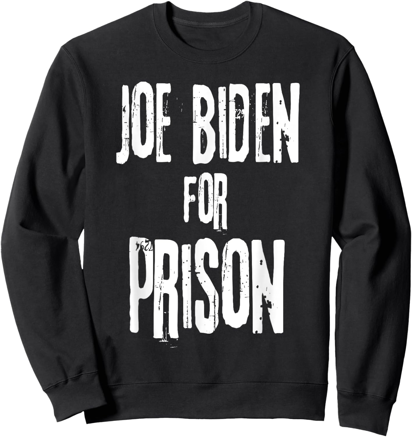 Joe Biden For Prison | Anti Joe Biden Political Humor Sweatshirt - Sweatshirt | Black