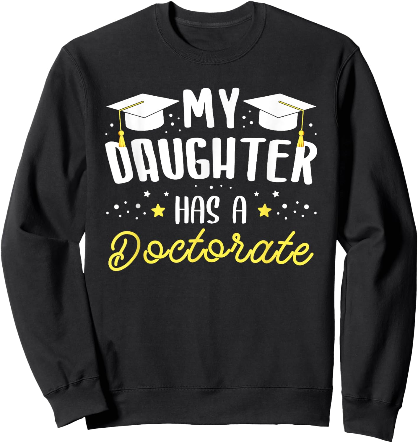 Meine Tochter hat einen Doktortortel Doktor Sweatshirt - Sweatshirt | Black