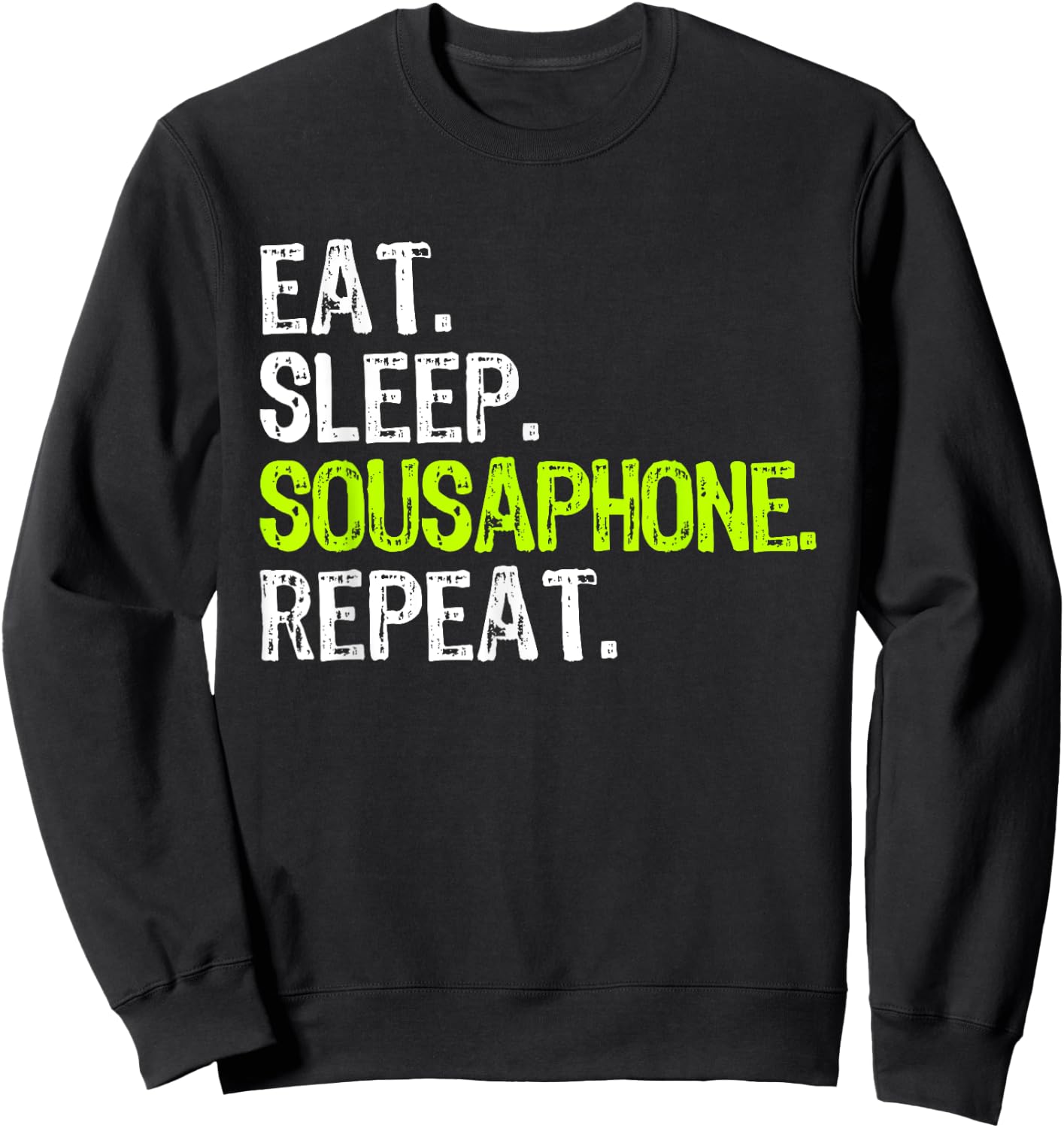 Eat Sleep Sousaphone Repeat Player Funny Sweatshirt - Sweatshirt | Black