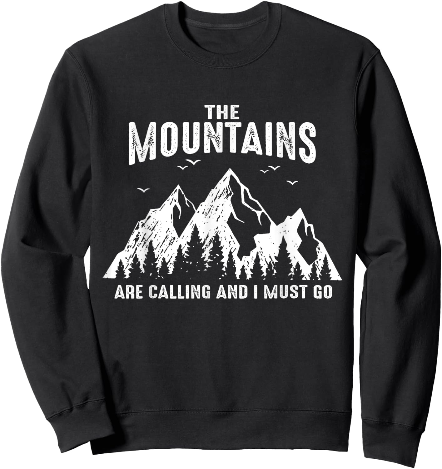 The Mountains Are Calling And I Must Go Outdoor Parks Hiking Sweatshirt - Sweatshirt | Black