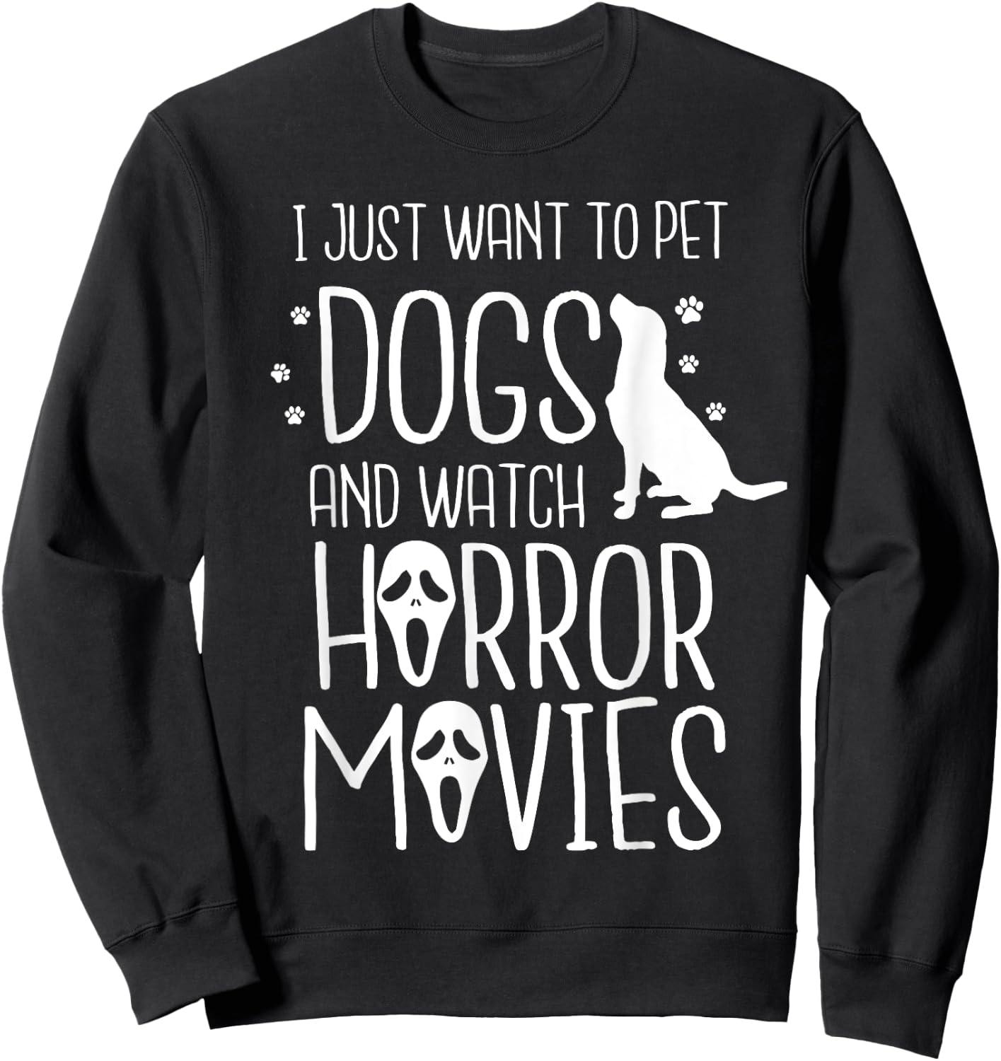 I Just Want to Pet Dogs and Watch Horror - Halloween Dog Men Women Kids Sweatshirt - Sweatshirt | Black