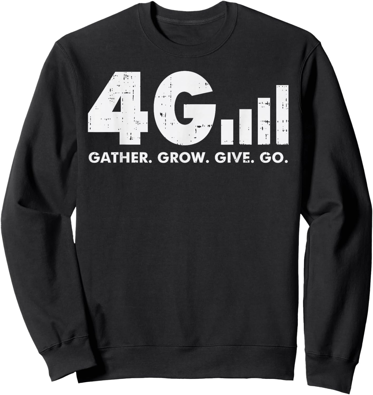 4G Gather Grow Give Go God Jesus Faith Quote Christian Gift Sweatshirt - Sweatshirt | Black