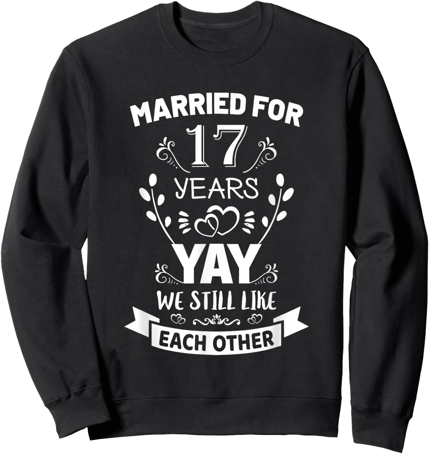 Married for 17 Years 17th Anniversary Gift Husband Wife Sweatshirt - Sweatshirt | Black
