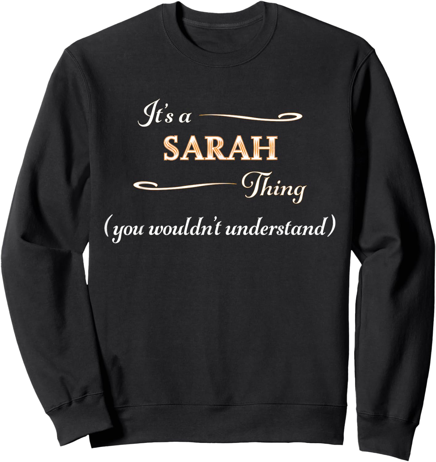 It's a SARAH Thing, You Wouldn't Understand | Name Gift Sweatshirt - Sweatshirt | Black