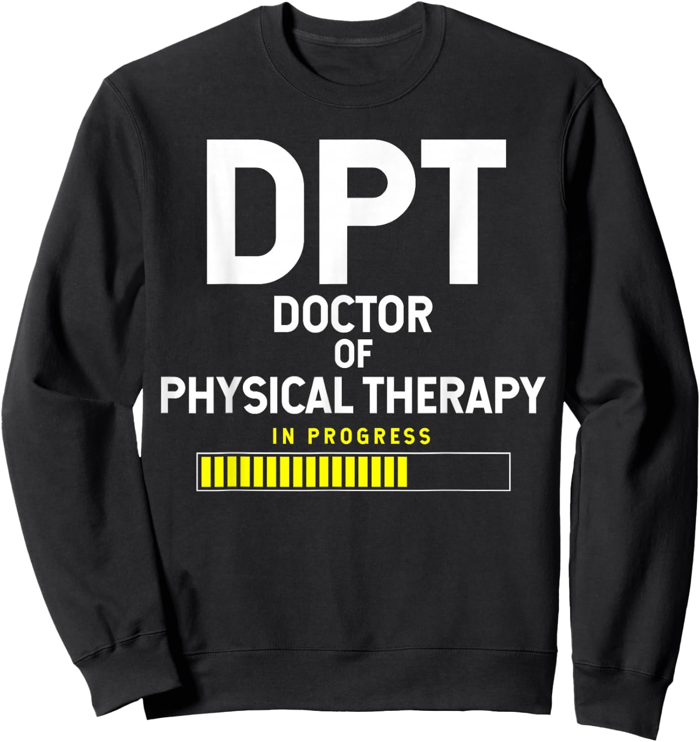 DPT Doctor Of Physical Therapy In Progress Sweatshirt - Sweatshirt | Black